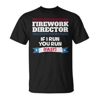 Fireworks Director If I Run You Run July 4Th Independence T-Shirt - Monsterry UK