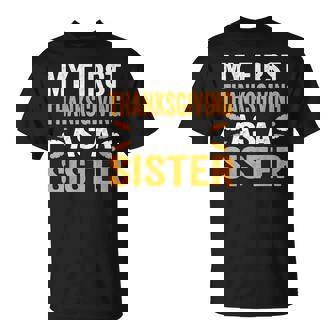 My First Thanksgiving As A Sister Of New Baby Thanksgiving T-Shirt - Monsterry