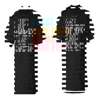 Football I Just Hope Both Teams Have Fun For Women T-Shirt - Monsterry