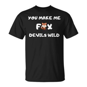 You Make Me Fox Devils Wild Denglisch Spruch Witz T-Shirt - Geschenkecke