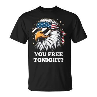 You Free Tonight 4Th Of July Independence Day T-Shirt - Monsterry UK