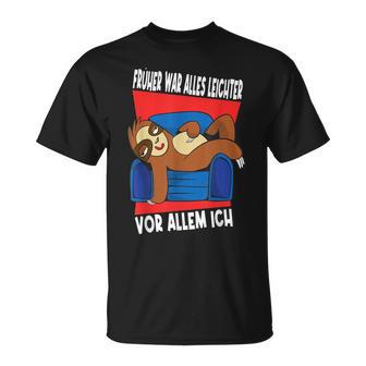 Früher War Alles Leichter Ich Binon Früher Sloth T-Shirt - Geschenkecke