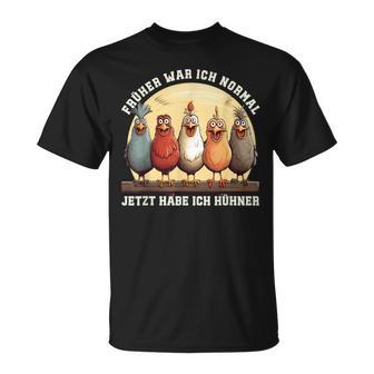 Früher War Ich Normal Jetzt Habe Ich Hühner Chicken T-Shirt - Geschenkecke