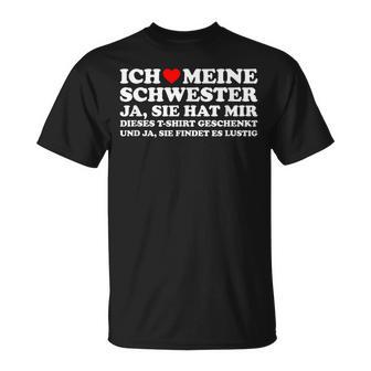 Birthday Ich Liebe Meine Schwester Und Ja Sie Hat T-Shirt - Geschenkecke