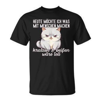 Cat Heute Möchte Ich Was Mit Menschen Machen Mit Menschen T-Shirt - Seseable