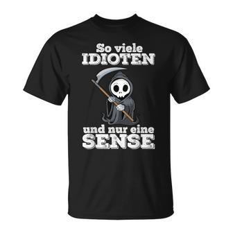 Ironie With Text Soiele Idioten Und Nur Eine Sense T-Shirt - Geschenkecke