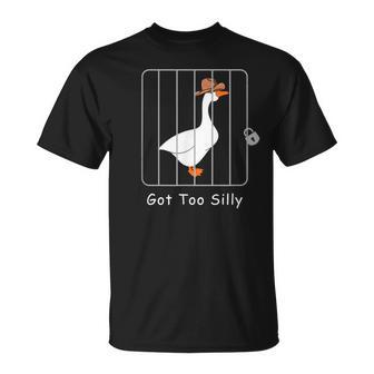 Silly Goose Lover Hot Meme Got Too Silly T-Shirt - Monsterry