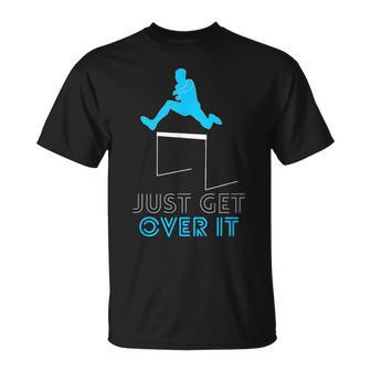 Track Jumping Hurdles Just Get Over It School T-Shirt - Monsterry