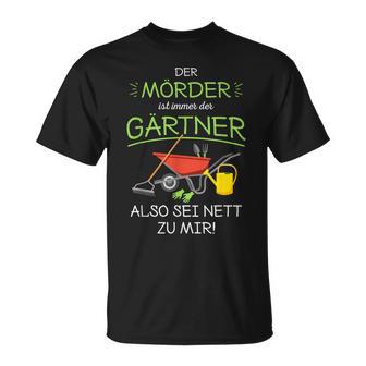 Garten Outfit Der Mörder Ist Immer Der Gärtner T-Shirt - Geschenkecke