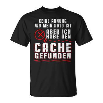 Geocaching No Ahnung Wo Mein Auto Ist T-Shirt - Geschenkecke