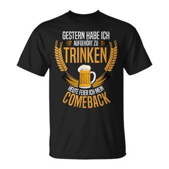 Gestern Habe Ich Aufgehört Zu Trinken Heute Feier Ich Mein T-Shirt - Seseable