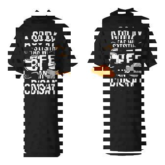 A Good Day Starts With Coffee And Croissant Premium T-Shirt - Monsterry