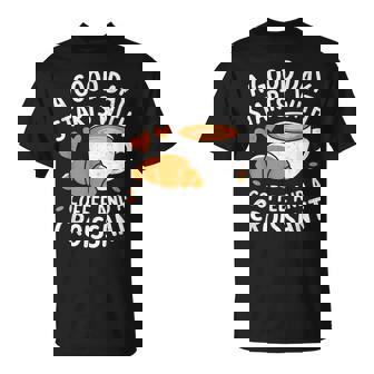 A Good Day Starts With Coffee And Croissant T-Shirt - Monsterry