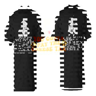 You Gotta Pay The Cheese Tax Poodle T-Shirt - Monsterry