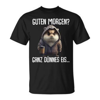 Guten Morgen Ganz Dünnes Eis- Morgenmuffel Coffee Hamster T-Shirt - Geschenkecke