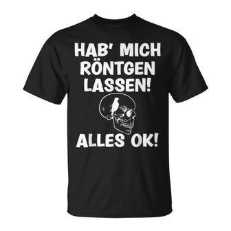 Hab Mich Röntgen Lassen Alles Ok Sayings T-Shirt - Geschenkecke