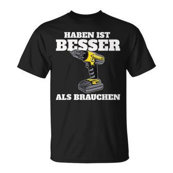 Haben Ist Besser Als Bauch T-Shirt - Geschenkecke