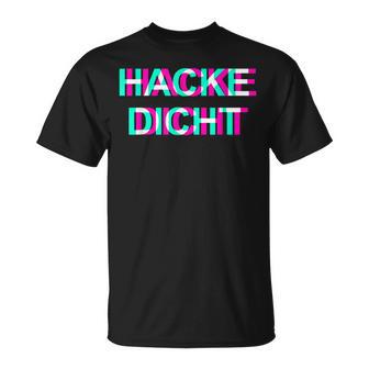 Hackedicht Hacke Dicht T-Shirt - Geschenkecke