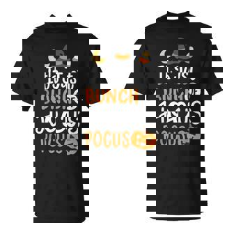 Halloween Witch It's Just A Bunch Of Hocus Pocus T-Shirt - Monsterry