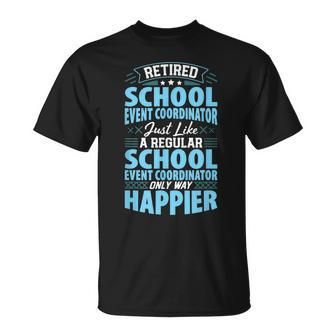 Only Way Happier Retired School Event Coordinator T-Shirt - Monsterry UK