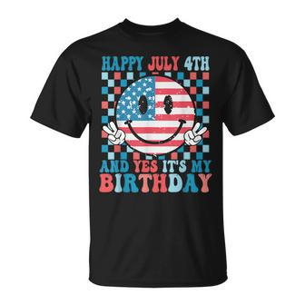 Happy July 4Th And Yes It's My Birthday Born On 4 Of July T-Shirt - Monsterry