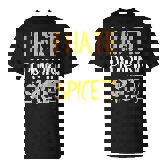 I Hate Pumpkin Spice Shirt Great Halloween Tee T-Shirt - Monsterry