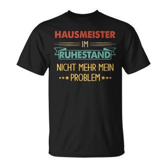 With Hausmeister Im Ruhestand Nicht Mehr Mein Problem T-Shirt - Geschenkecke