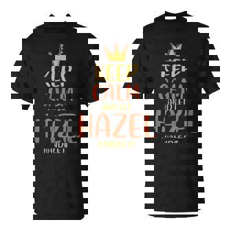 Hazel Keep Calm Surnom Humoristique Alias T-Shirt - Cadeauxyz