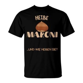 Heiße Maroni Und Wie Heiße Maroni Stall T-Shirt - Geschenkecke