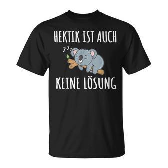 Hektik Ist Auch Keine Lös Hektik Ist Auch Keine Lösheit T-Shirt - Seseable