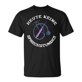 Heute Keine Sprechstunde Arzt Doktor Pfleger T-Shirt - Geschenkecke