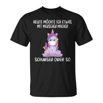 Heute Wollse Ich Etwas Mit Menschen Machsen Schubsen Or So T-Shirt - Geschenkecke