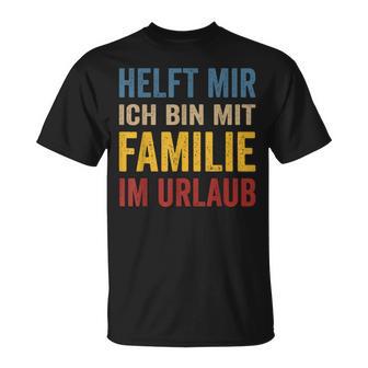 Hilfe Ich Bin Im Familienlaub Mit Familie Holiday S T-Shirt - Geschenkecke