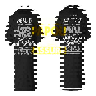 Homme Cadeau Papou Fete Des Peres Je Suis Un Papou Qui Assure T-Shirt - Cadeauxyz