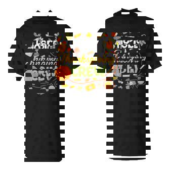 Hospice Thanksgiving Nurse Crew Thanksgiving T-Shirt - Monsterry
