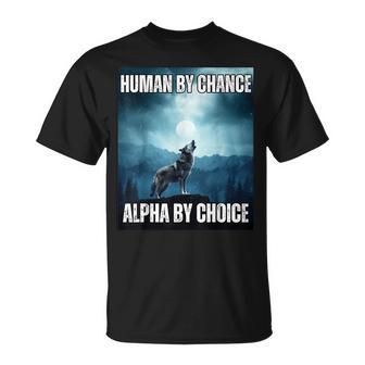 Humano Por Casualidad Alfa Por Elección Alpha Wolf Meme Camiseta unisex - Regaloses