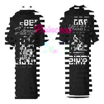 Humoristique Avec Inscription Forget Princess I Want To Be A Scientist T-Shirt - Cadeauxyz