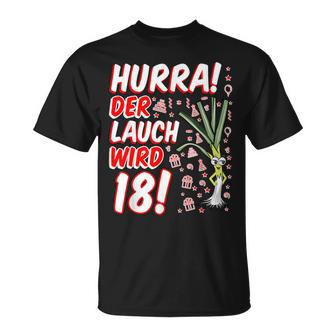 Hurra Der Lauch Wird 18 18Th Birthday 18Th Honourful Fun T-Shirt - Geschenkecke