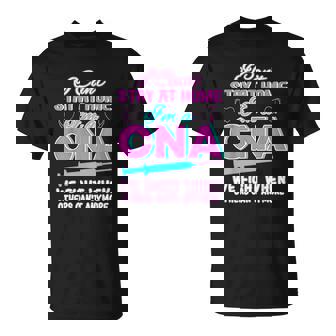 I Cant Stay At Home Im A Cna We Fight When Other Cant T-Shirt - Thegiftio