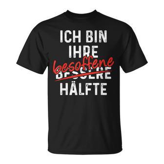 Ich Bin Ihre Besoffene Hälfte Lustiger Spruch T-Shirt - Geschenkecke