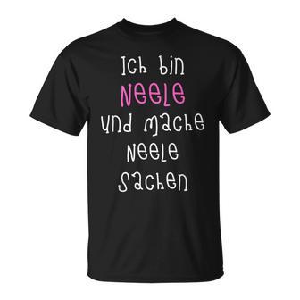 Ich Bin Neele Und Mache Neele Sachen Cute Slogan For T-Shirt - Geschenkecke