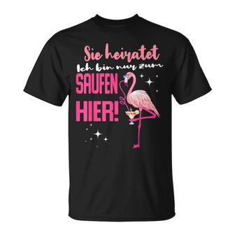 Ich Bin Nur Zum Saufen Hier I'm Just For The Saufen Her T-Shirt - Seseable