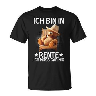 Ich Bin In Rente Ich Muss Gar Nix Bär Pensioner T-Shirt - Geschenkecke