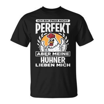 Ich Bin Zwar Nicht Perfekt Aber Meine Hühner Lieben Mich T-Shirt - Geschenkecke