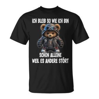 Ich Bleib So Wie Ich Bin Schon Alleine Weil Es Andere Stört T-Shirt - Geschenkecke