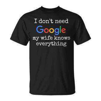 Ich Brauche Google Nicht Meine Frau Weiß Alles T-Shirt - Geschenkecke