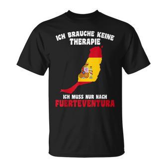 Ich Brauche Keine Therapie Ich Muss Nur Nach Fuerteventura T-Shirt - Geschenkecke