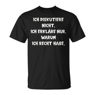 Ich Diskutiere Nicht Ich Erläre Nur Warum Ich Recht T-Shirt - Geschenkecke