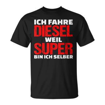 Ich Fahre Diesel Weil Ich Super Bin Slogan Car T-Shirt - Geschenkecke