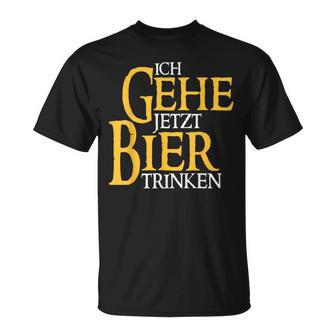 Ich Gehe Jetzt Bier Trinken S T-Shirt - Geschenkecke